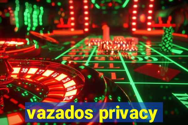 vazados privacy